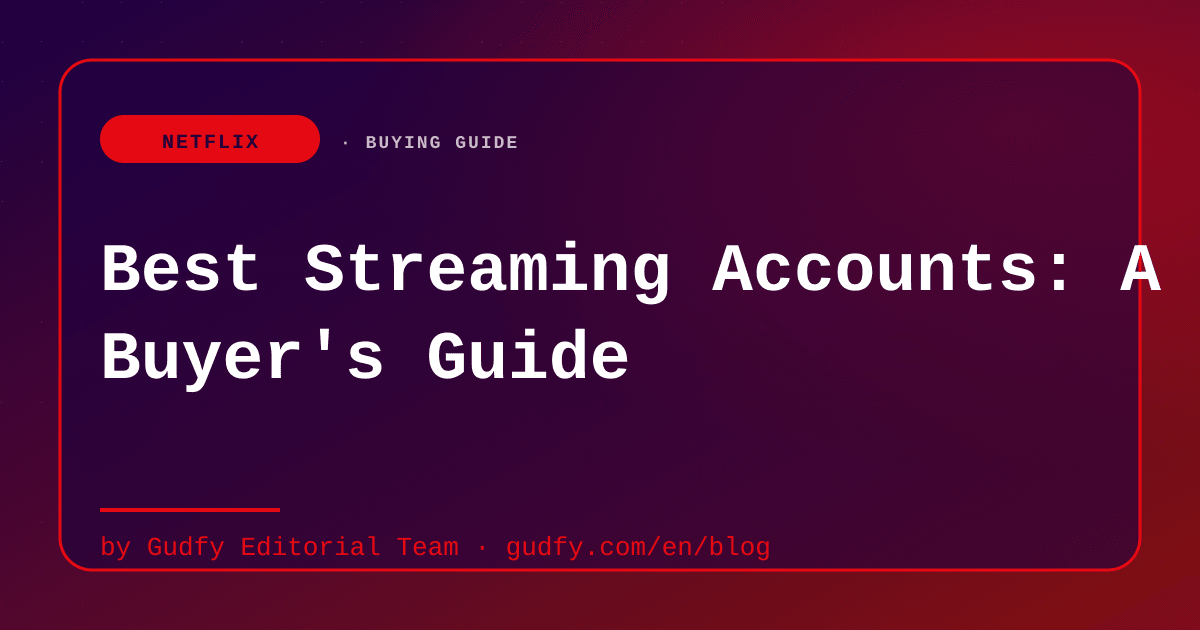 Streaming account comparison guide for buyers