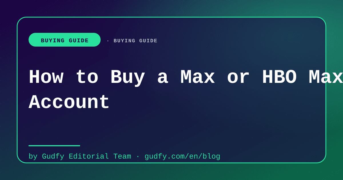 Max and HBO Max account provider buying guide